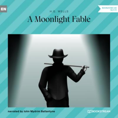 A Moonlight Fable (Unabridged) - H. G. Wells 