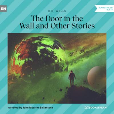 The Door in the Wall and Other Stories (Unabridged) - H. G. Wells 