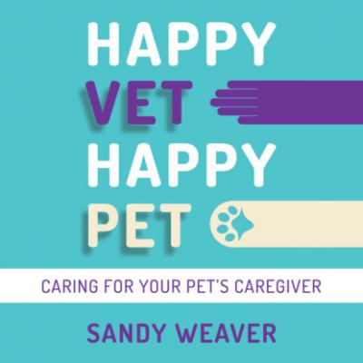 Happy Vet Happy Pet (Unabridged) - Sandy Weaver 