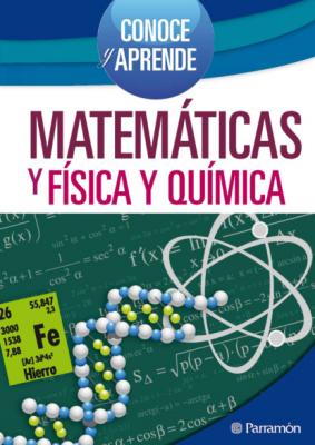 Matemáticas y Física & Química - Equipo Parramón Paidotribo Conoce y Aprende