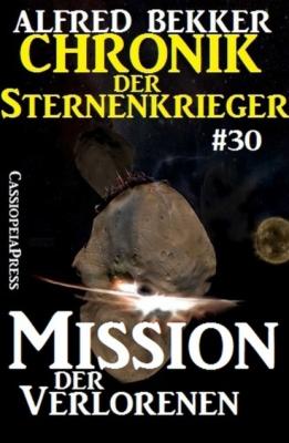 Mission der Verlorenen - Chronik der Sternenkrieger #30 - Alfred Bekker 