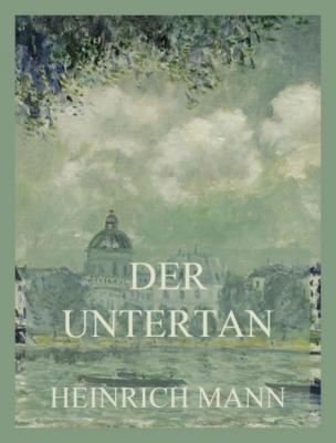 Der Untertan - Heinrich Mann 