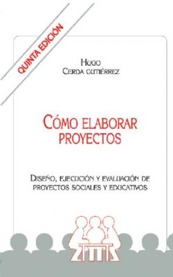 Como elaborar proyectos - Hugo Cerda Gutiérrez 