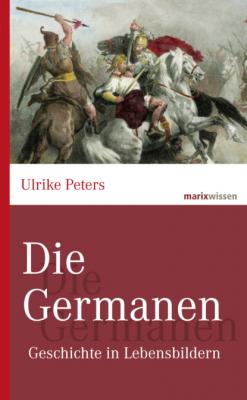 Die Germanen - Ulrike Peters marixwissen