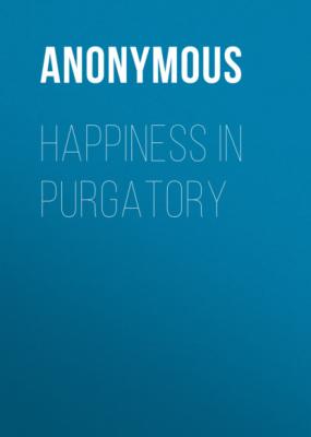 Happiness in Purgatory - Anonymous 