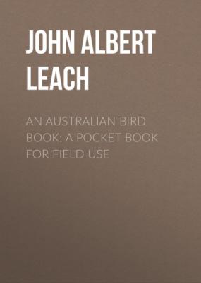 An Australian Bird Book: A Pocket Book for Field Use - John Albert Leach 