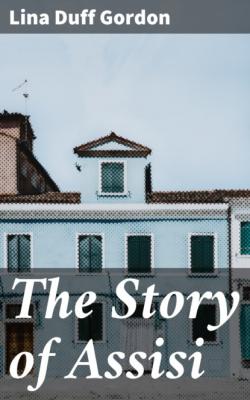 The Story of Assisi - Lina Duff Gordon 