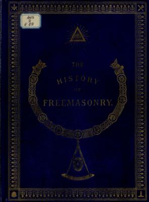 The History of Freemasonry: Its Antiquities, Symbols, Constitutions, Customs, etc. : Vol. II = История масонства : Т. 2 - Robert Freke Gould Иностранная книга