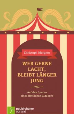 Wer gerne lacht, bleibt länger jung - Christoph Morgner 