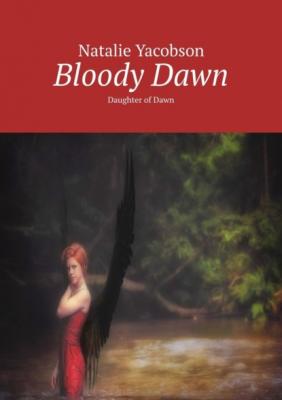 Bloody Dawn. Daughter of Dawn - Natalie Yacobson 