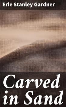 Carved in Sand - Erle Stanley Gardner 