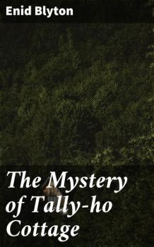 The Mystery of Tally-ho Cottage - Enid blyton 