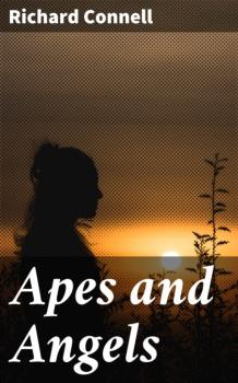 Apes and Angels - Richard Connell 