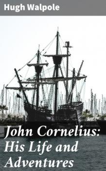 John Cornelius: His Life and Adventures - Hugh Walpole 
