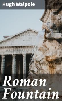 Roman Fountain - Hugh Walpole 