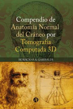 Compendio de anatomía normal del cráneo por tomografía computada 3D - Horacio P. A. Garibaldi 