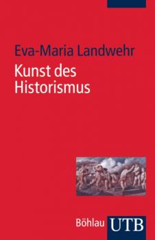 Kunst des Historismus - Eva-Maria Landwehr 