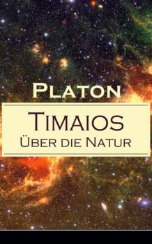 Timaios - Über die Natur - Platon 