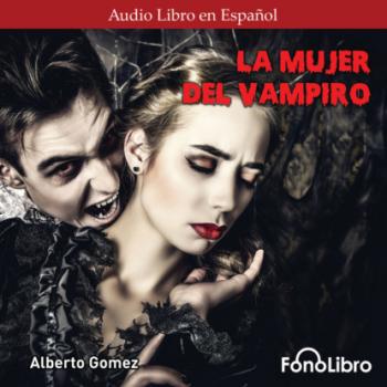 La Mujer del Vampiro (abreviado) - Alberto Gomez 