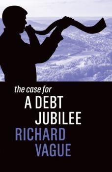 The Case for a Debt Jubilee - Richard Vague 