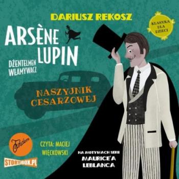 Arsène Lupin – dżentelmen włamywacz. Tom 4. Naszyjnik cesarzowej - Морис Леблан 