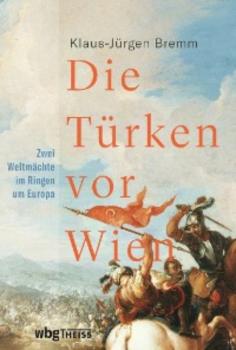 Die Türken vor Wien - Klaus-Jürgen Bremm 