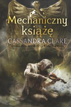 Mechaniczny książę - Cassandra Clare Cykl Diabelskie maszyny