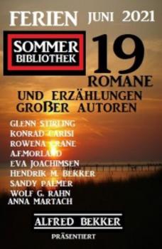 Ferien Sommer Bibliothek Juni 2021: Alfred Bekker präsentiert 19 Romane und Kurzgeschichten großer Autoren - A. F. Morland 