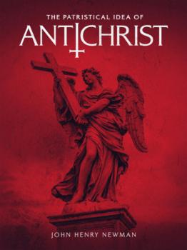 The Patristical Idea of Antichrist - John Henry Newman 