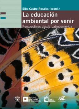 La educación ambiental por venir - Ana Patricia Noguera de Echeverri 