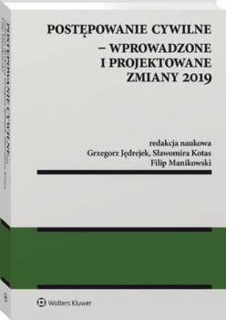 Postępowanie cywilne - wprowadzone i projektowane zmiany 2019 - Grzegorz Jędrejek Monografie