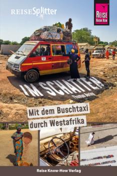 Reise Know-How ReiseSplitter: Im Schatten – Mit dem Buschtaxi durch Westafrika - Thomas Bering ReiseSplitter