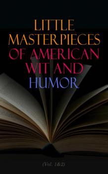 Little Masterpieces of American Wit and Humor (Vol. 1&2) - Various Authors   
