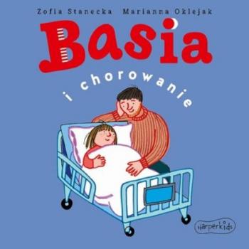 Basia i chorowanie - Zofia Stanecka Basia