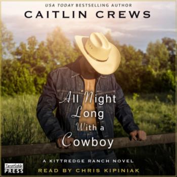 All Night Long with a Cowboy - Kittredge Ranch, Book 2 (Unabridged) - Caitlin Crews 