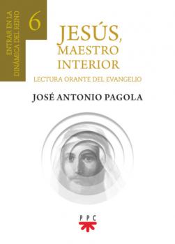 Jesús, Maestro interior 6  - José Antonio Pagola Elorza Biblioteca Pagola