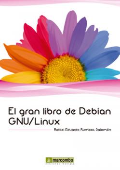 El gran libro de Debian GNU/Linux - Rafael Eduardo Rumbos Salomón El gran libro de