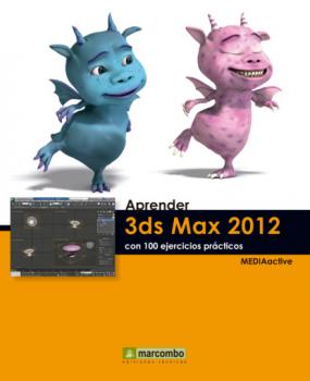 Aprender 3DS Max 2012 con 100 ejercicios prácticos - MEDIAactive Aprender...con 100 ejercicios prácticos
