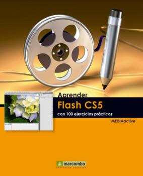 Aprendre Flash CS5 amb 100 exercicis pràctics - MEDIAactive Aprendre…amb 100 exercisis pràctics