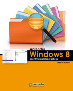 Aprender Windows 8 con 100 ejercicios prácticos - MEDIAactive Aprender...con 100 ejercicios prácticos