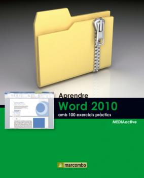 Aprendre Word 2010 amb 100 exercicis pràctics - MEDIAactive Aprendre…amb 100 exercisis pràctics