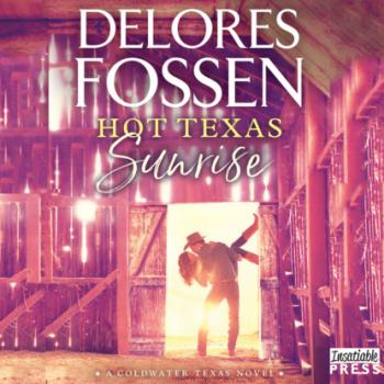 Hot Texas Sunrise - A Coldwater Texas Novel, Book 2 (Unabridged) - Delores Fossen 