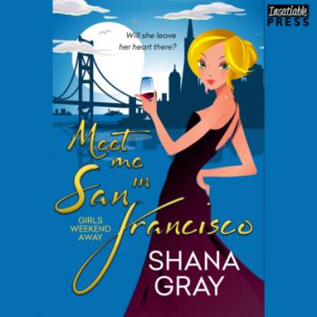 Meet Me in San Francisco - Girls Weekend Away, Book 2 (Unabridged) - Shana Gray 