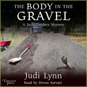 The Body in the Gravel - A Jazzi Zanders Mystery, Book 3 (Unabridged) - Judi Lynn 