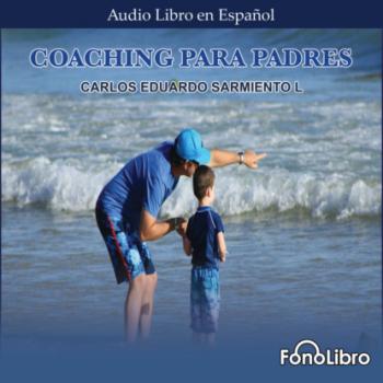 Coaching para Padres (abreviado) - Carlos Eduardo Sarmiento 
