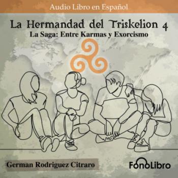 La Saga: Entre Karmas y Exorcismo - La Hermandad del Triskelion, Vol. 4 (abreviado) - German Rodriguez Citraro 