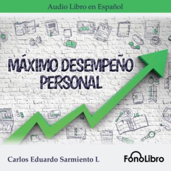 Máximo Desempeño Personal (abreviado) - Carlos Eduardo Sarmiento 