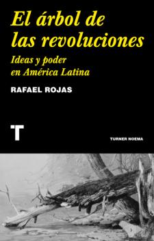 El árbol de las revoluciones - Rafael Rojas 