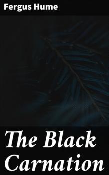 The Black Carnation - Fergus  Hume 