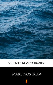Mare nostrum - Vicente Blasco Ibanez 